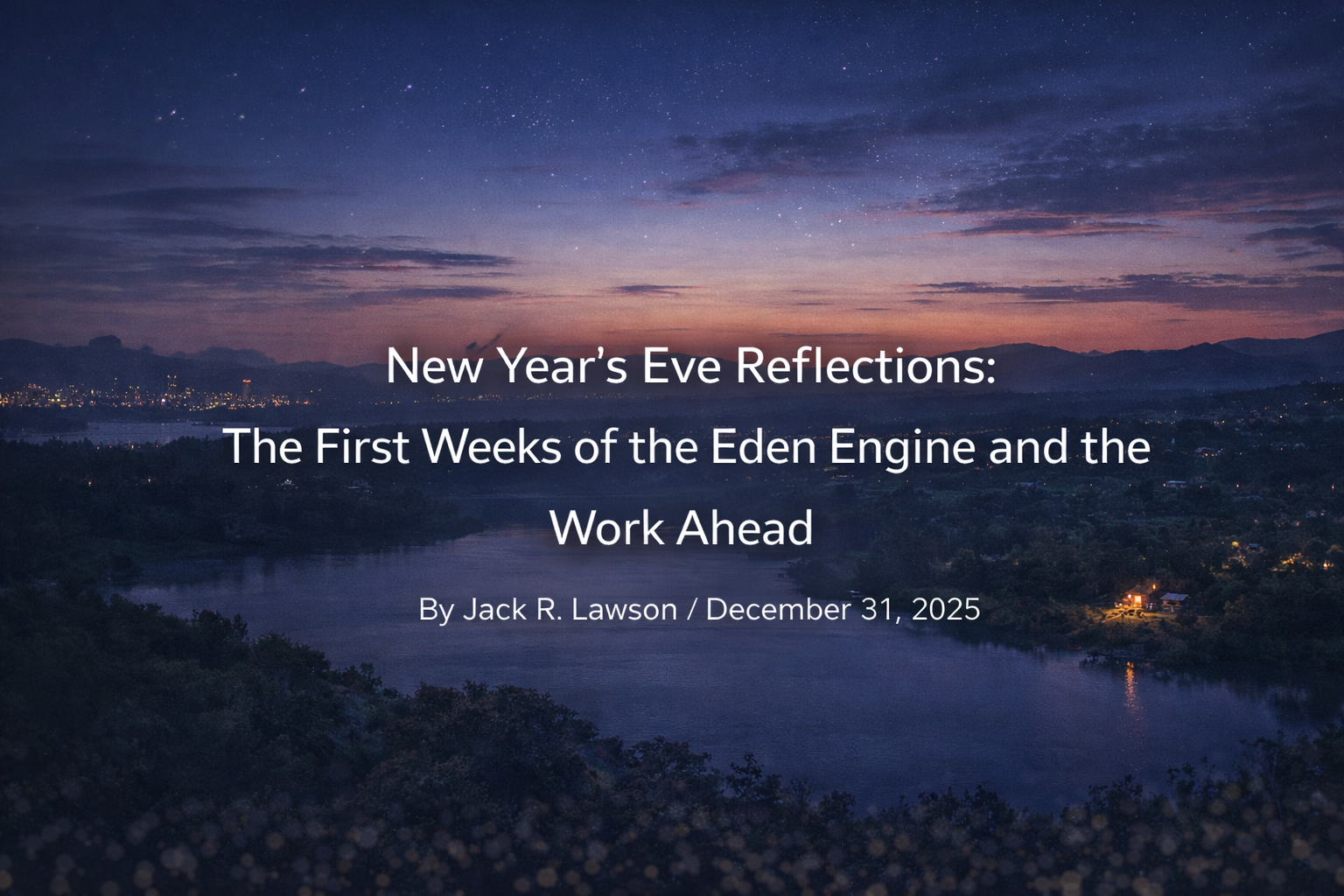 New Year’s Eve Reflections: Where the Eden Engine Begins and What Comes Next